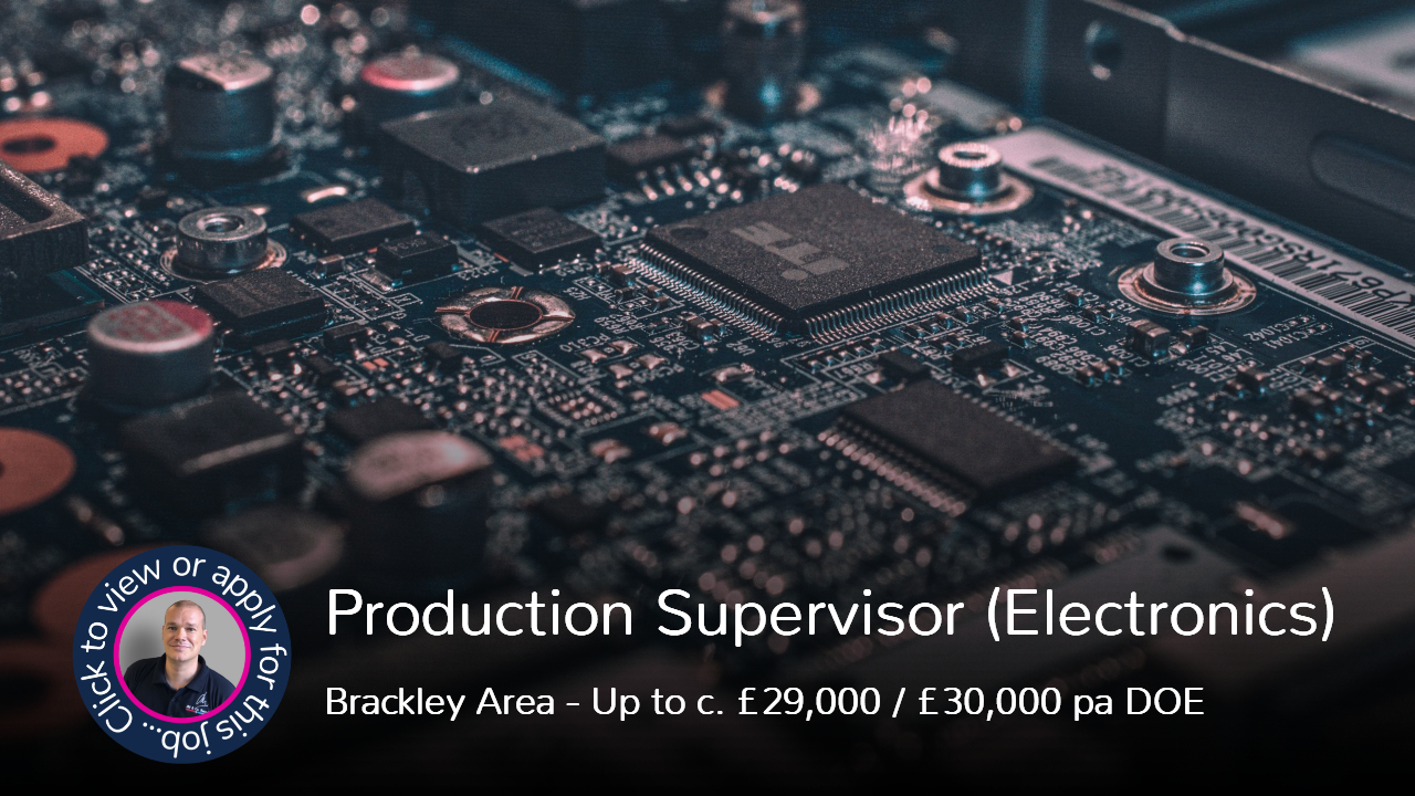 Electronics Production Supervisor job vacancy in the Brackley area