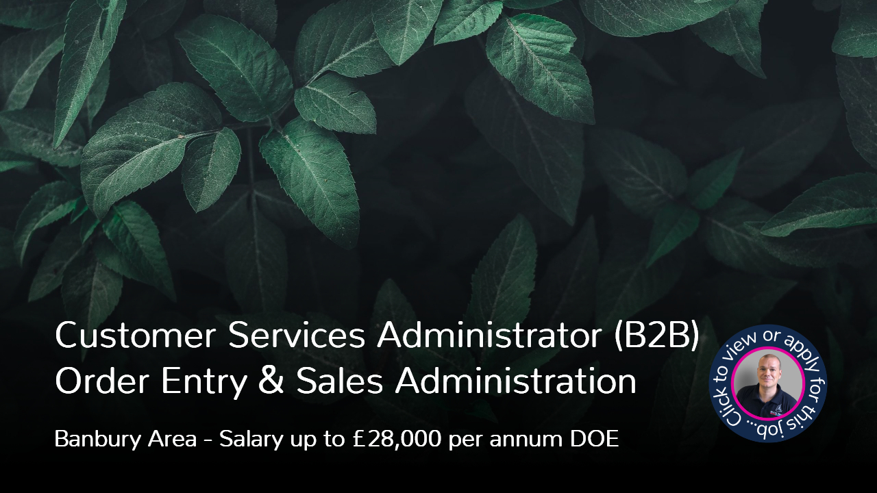 Customer Services Administrator Job In The Banbury Oxon Area