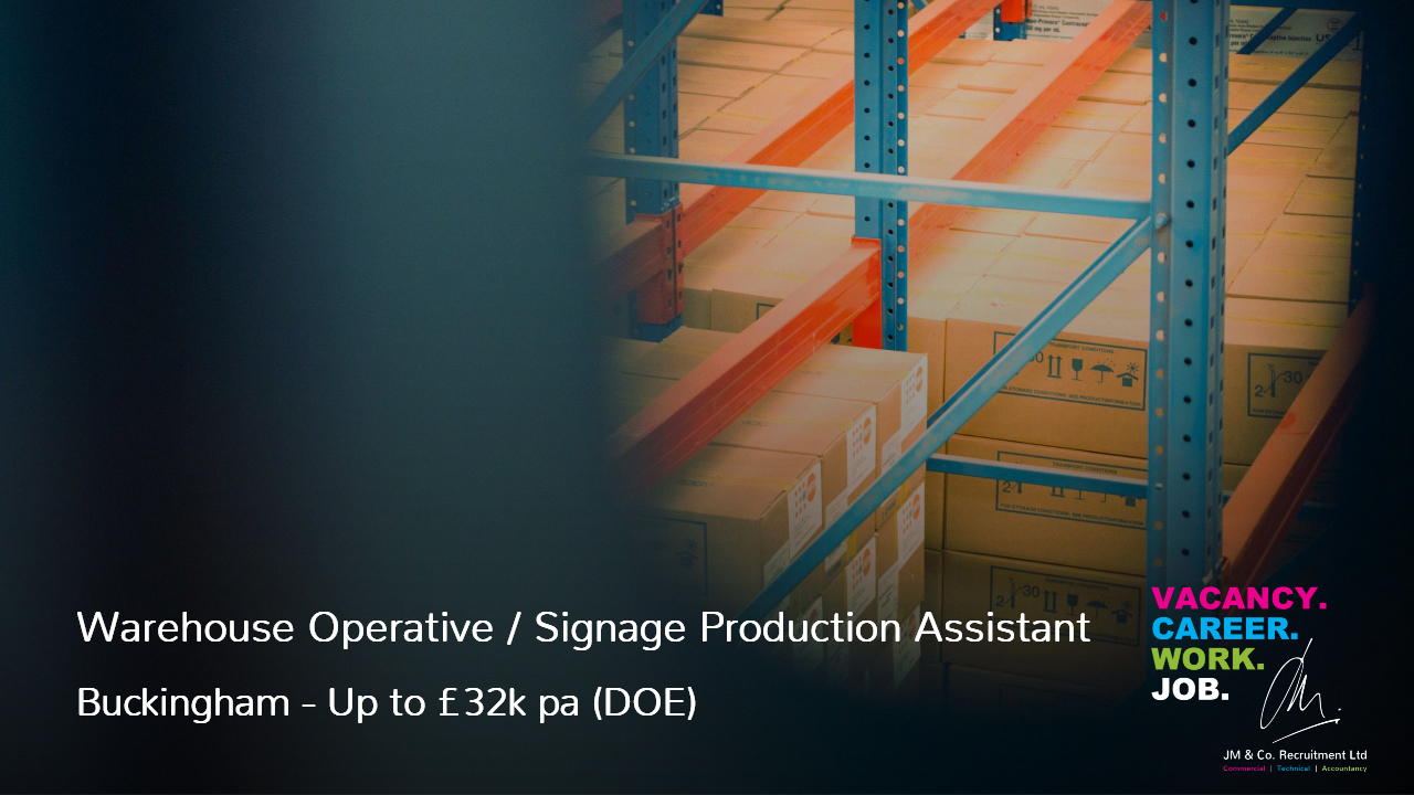 Warehouse Operative Signage Production Assistant Job Vacancy in Buckingham