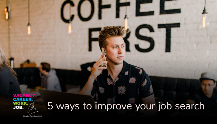 5 ways to improve your job search from JM&Co Recruitment in Brackley