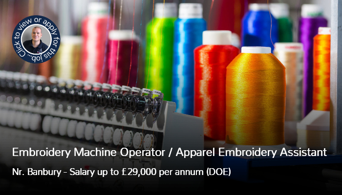 Embroidery Machine Operator Apparel Embroidery Assistant Job Near Banbury